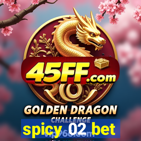 spicy 02 bet
